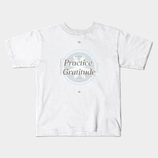 Practice Gratitude - Be Strong Kids T-Shirt